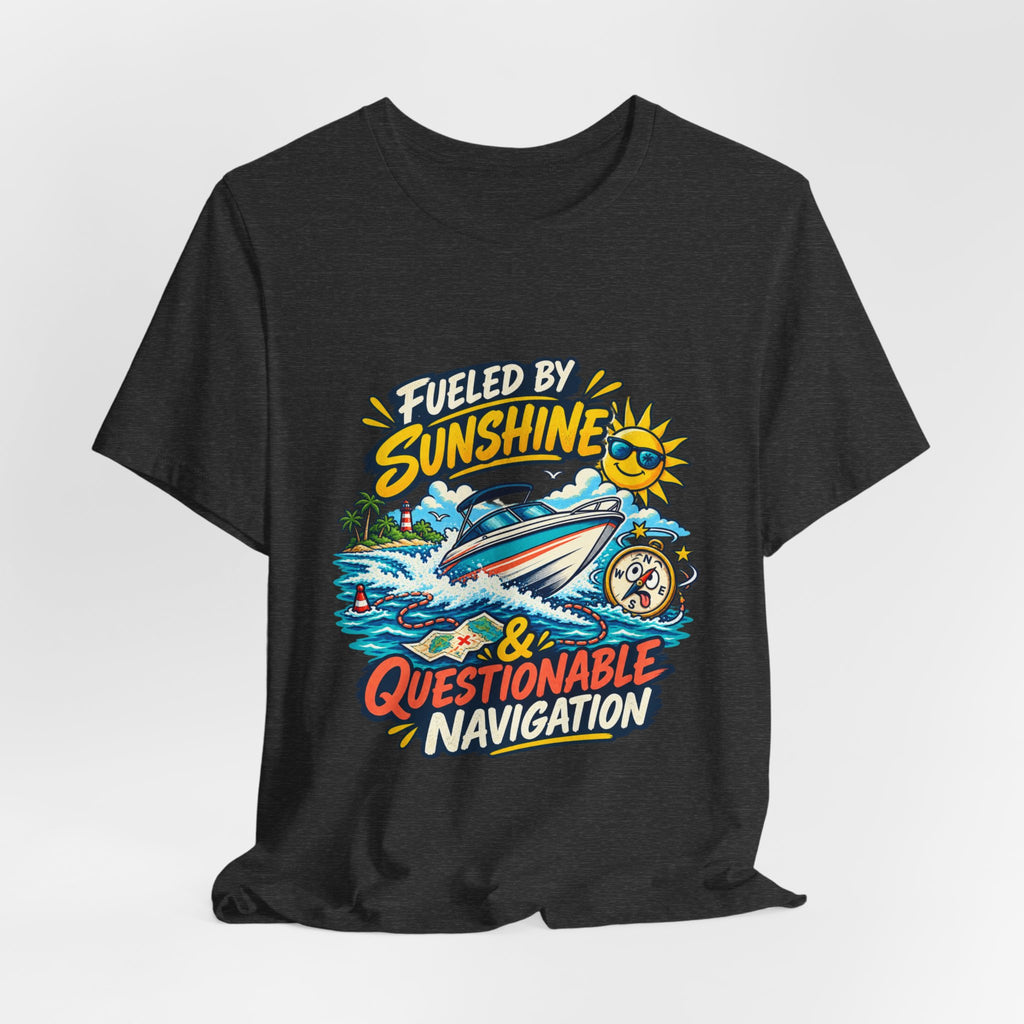 Fueled by Sunshine & Questionable Navigation Boat Adventure T-Shirt