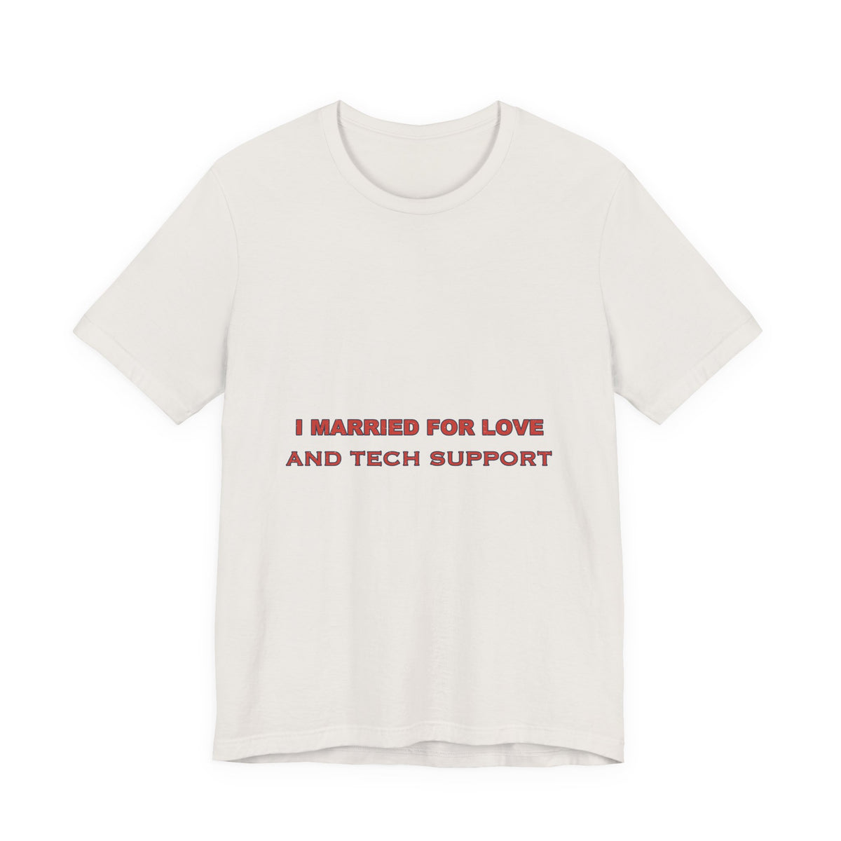 I Married for Love and Tech Support T-Shirt — Funny Vintage Marriage Humor Tee