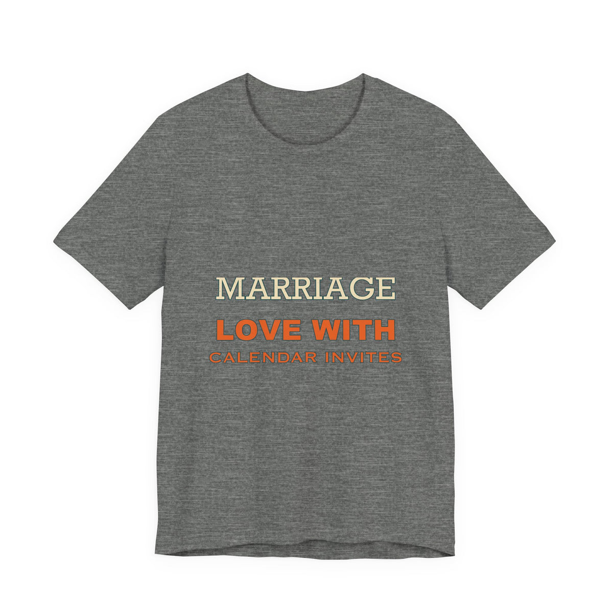 Marriage Love With Calendar Invites T-Shirt — Playful Vintage Relationship Humor Tee