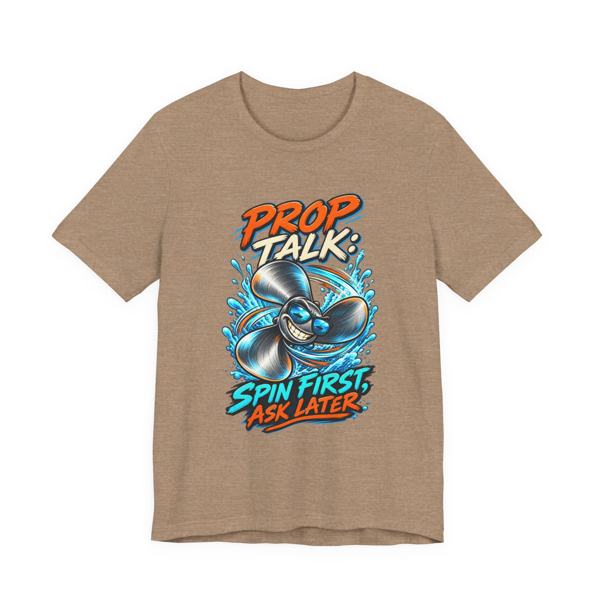 Prop Talk Spin First Ask Later T-Shirt – Playful Propeller Humor Tee