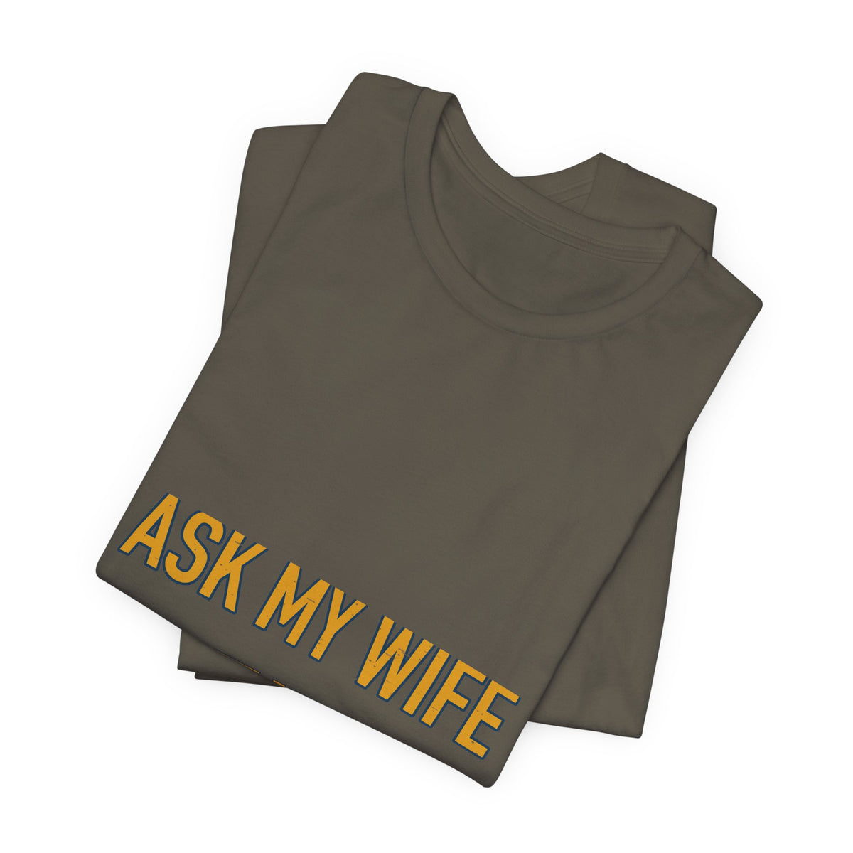 Ask My Wife, Have No Idea T-Shirt — Funny Vintage Husband Humor Tee