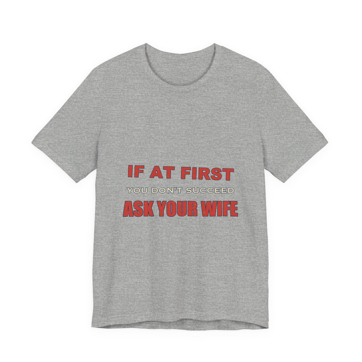 If at First You Don't Succeed, Ask Your Wife T-Shirt — Funny Vintage Marriage Humor Tee