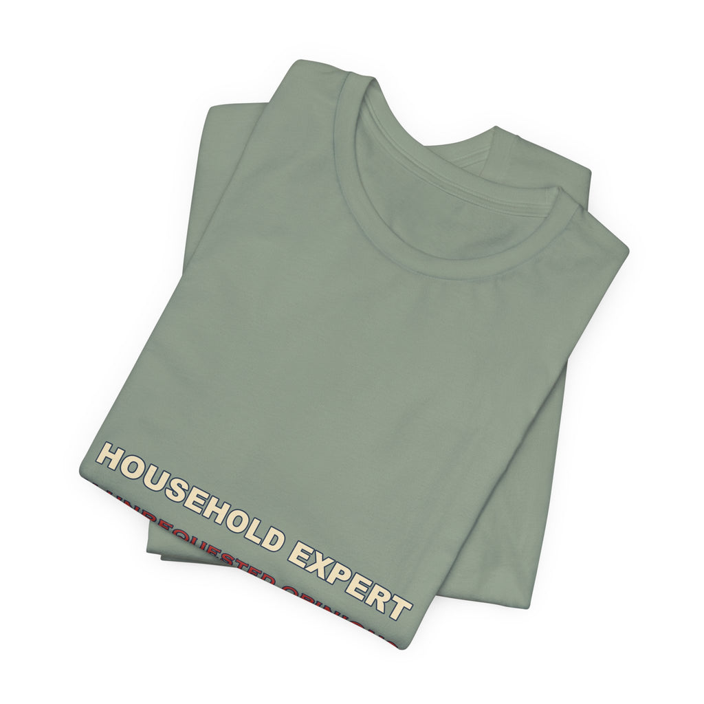 Household Expert in Unrequested Opinions T-Shirt — Funny Vintage Home Humor Tee