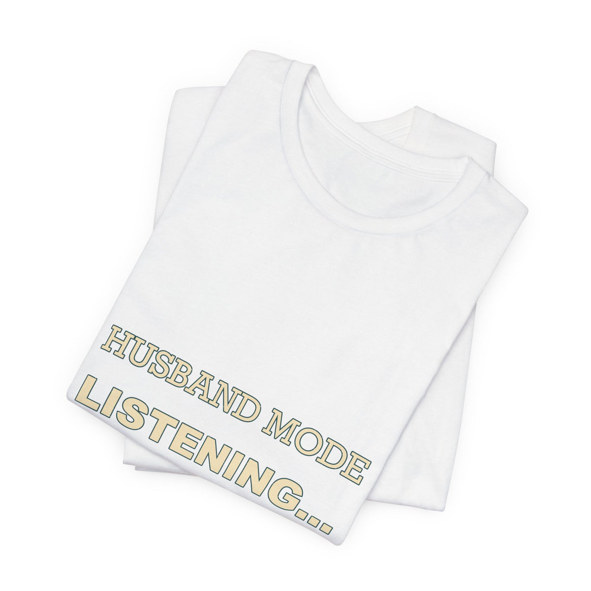 Husband Mode Listening... Probably Vintage Funny Husband Tee