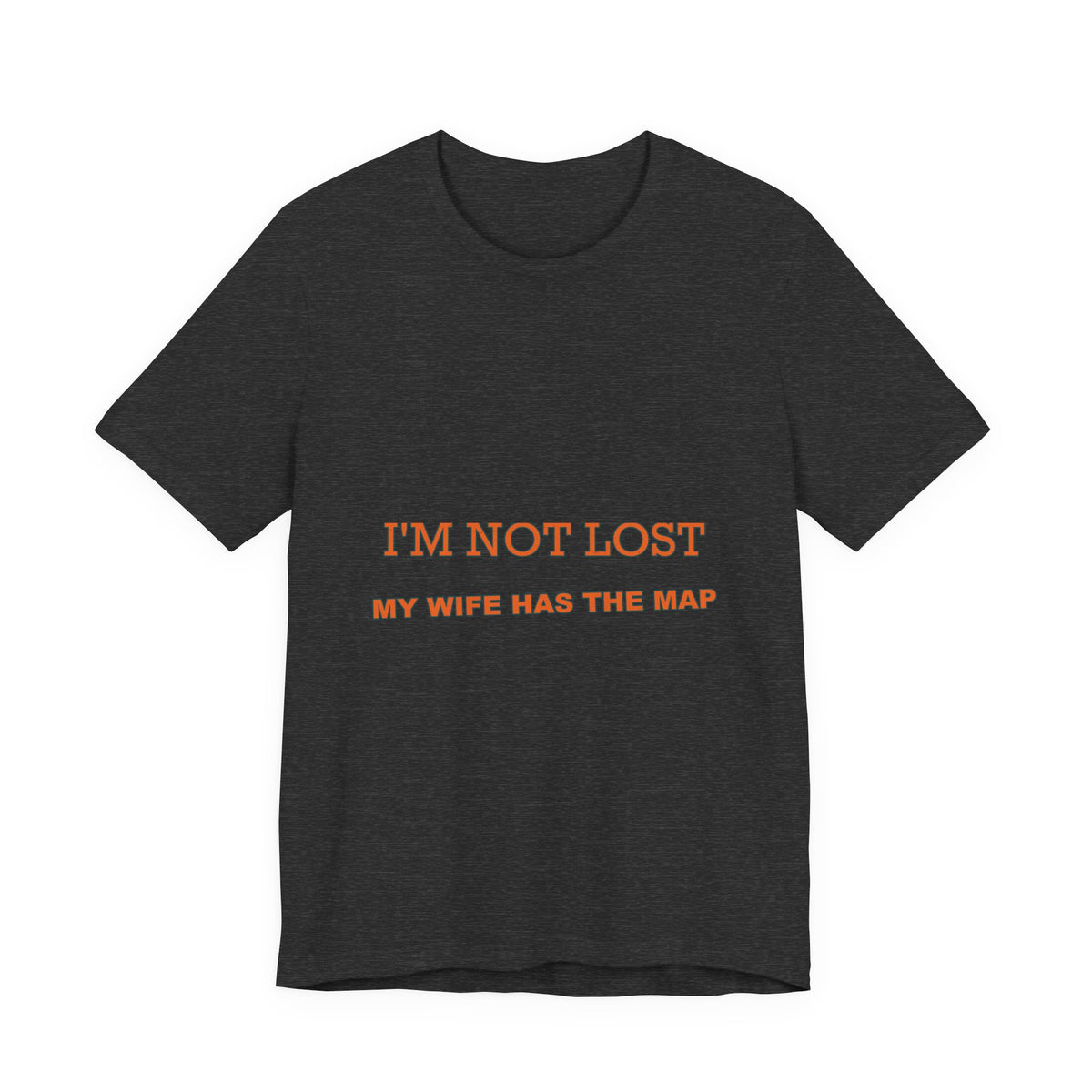 I'm Not Lost, My Wife Has the Map T-Shirt — Funny Road Trip Couple Tee