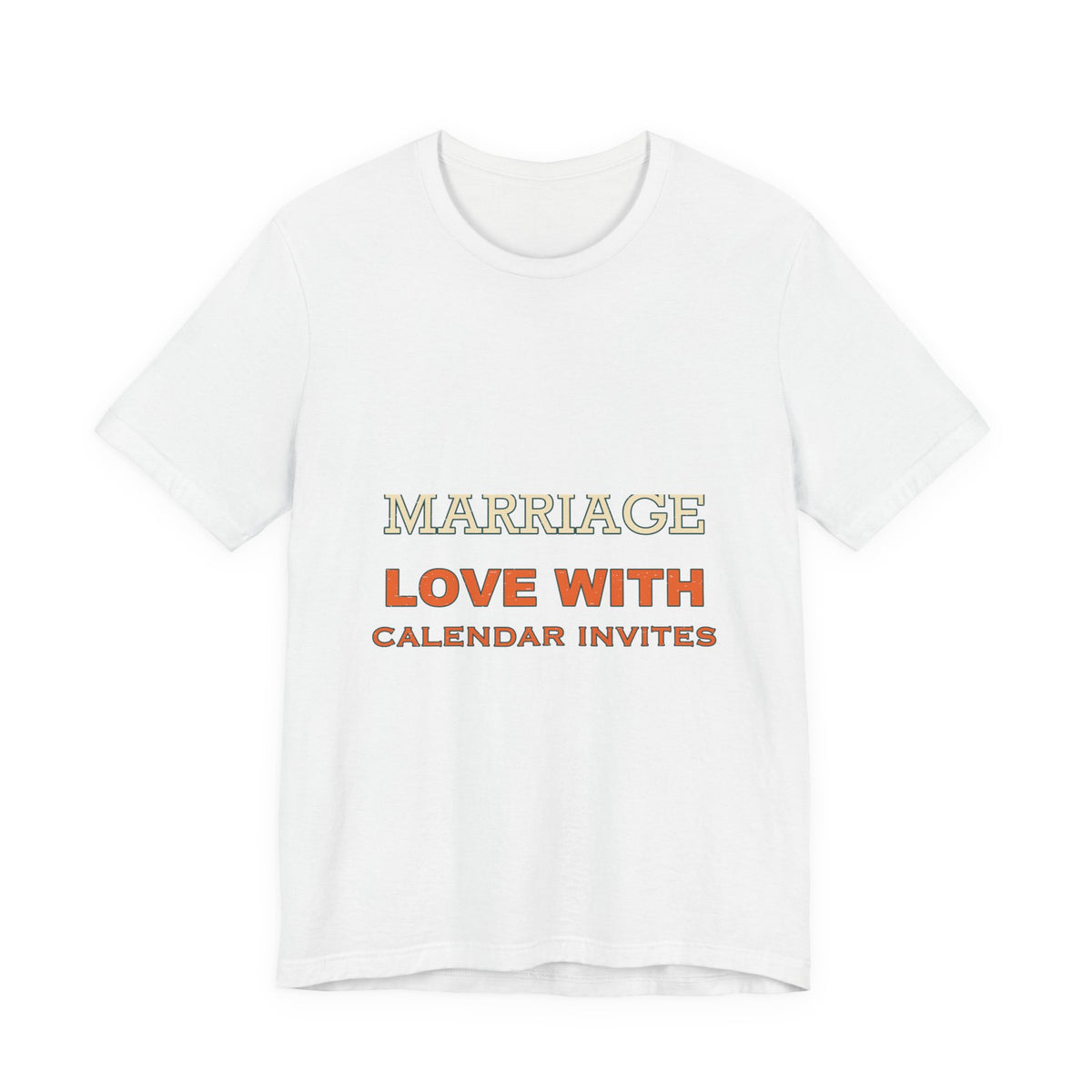 Marriage Love With Calendar Invites T-Shirt — Playful Vintage Relationship Humor Tee