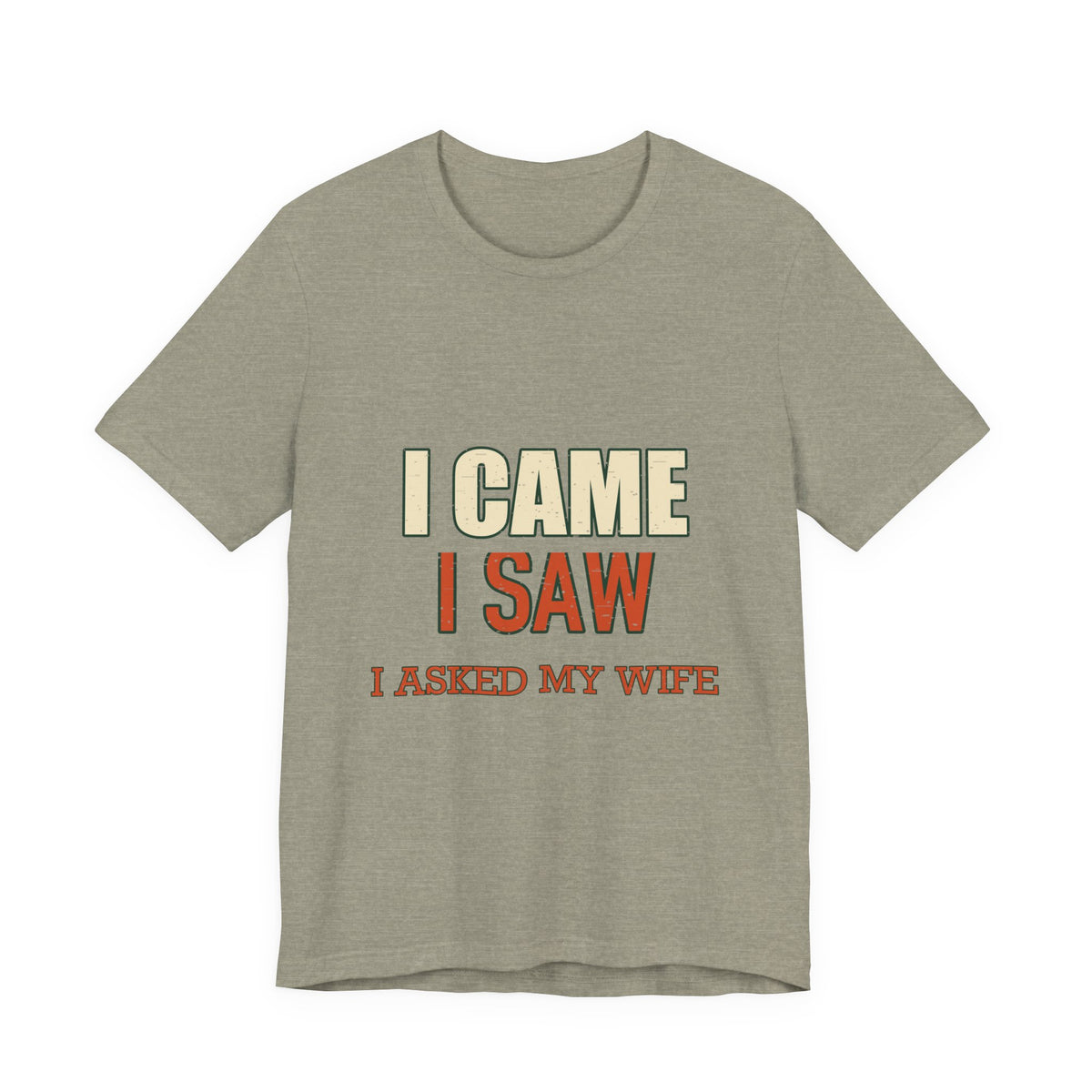 I Came I Saw I Asked My Wife T-Shirt — Funny Vintage Marriage Humor Tee