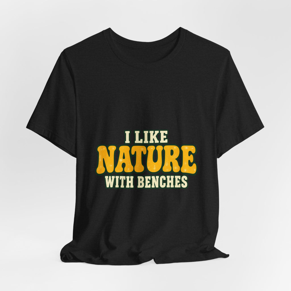 I Like Nature with Benches T-Shirt — Funny Vintage Outdoor Hiking Tee