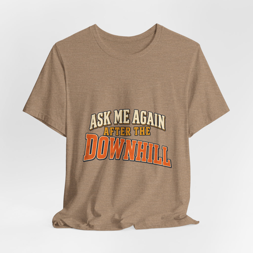 Ask Me Again After the Downhill T-Shirt — Vintage Cycling Humor Tee