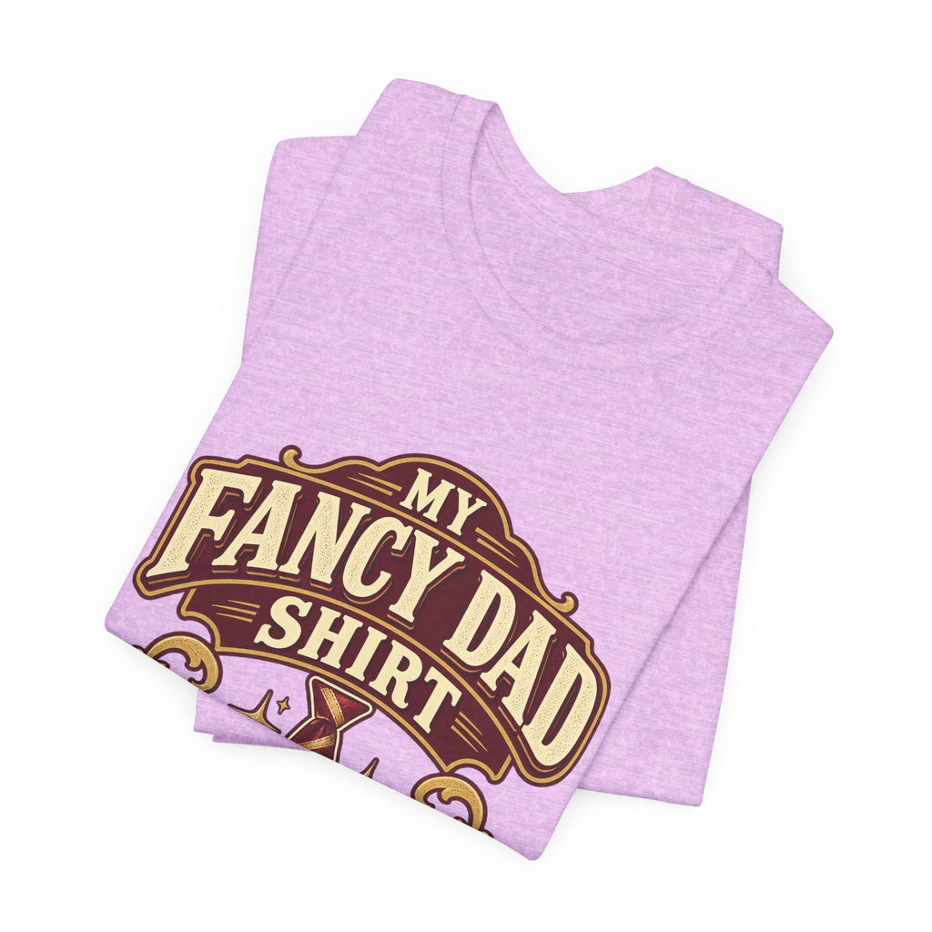 My Fancy Dad Shirt T-Shirt — “Formal Since 6 PM” Vintage Dapper Dad Tee