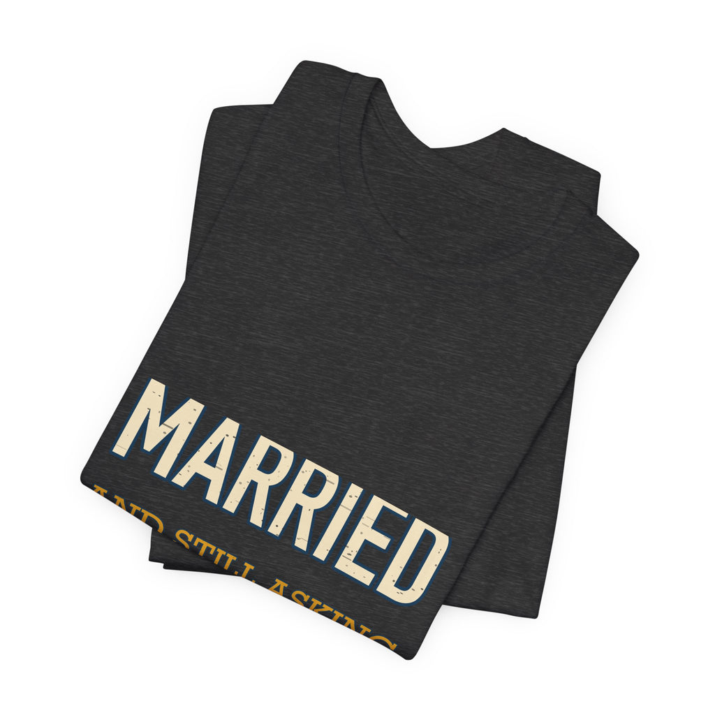 Married and Still Asking What's for Dinner? Funny Vintage Marriage T-Shirt