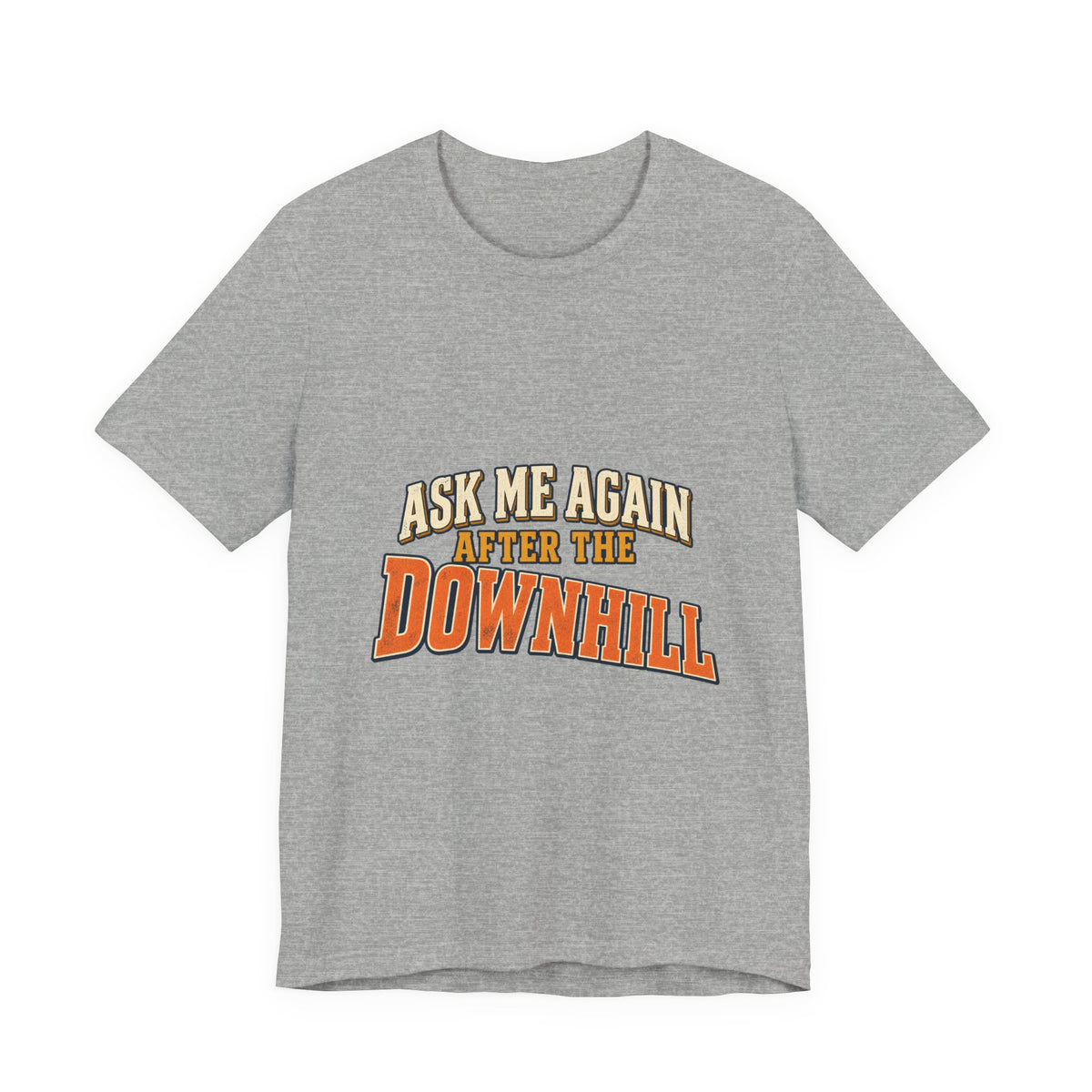 Ask Me Again After the Downhill T-Shirt — Vintage Cycling Humor Tee