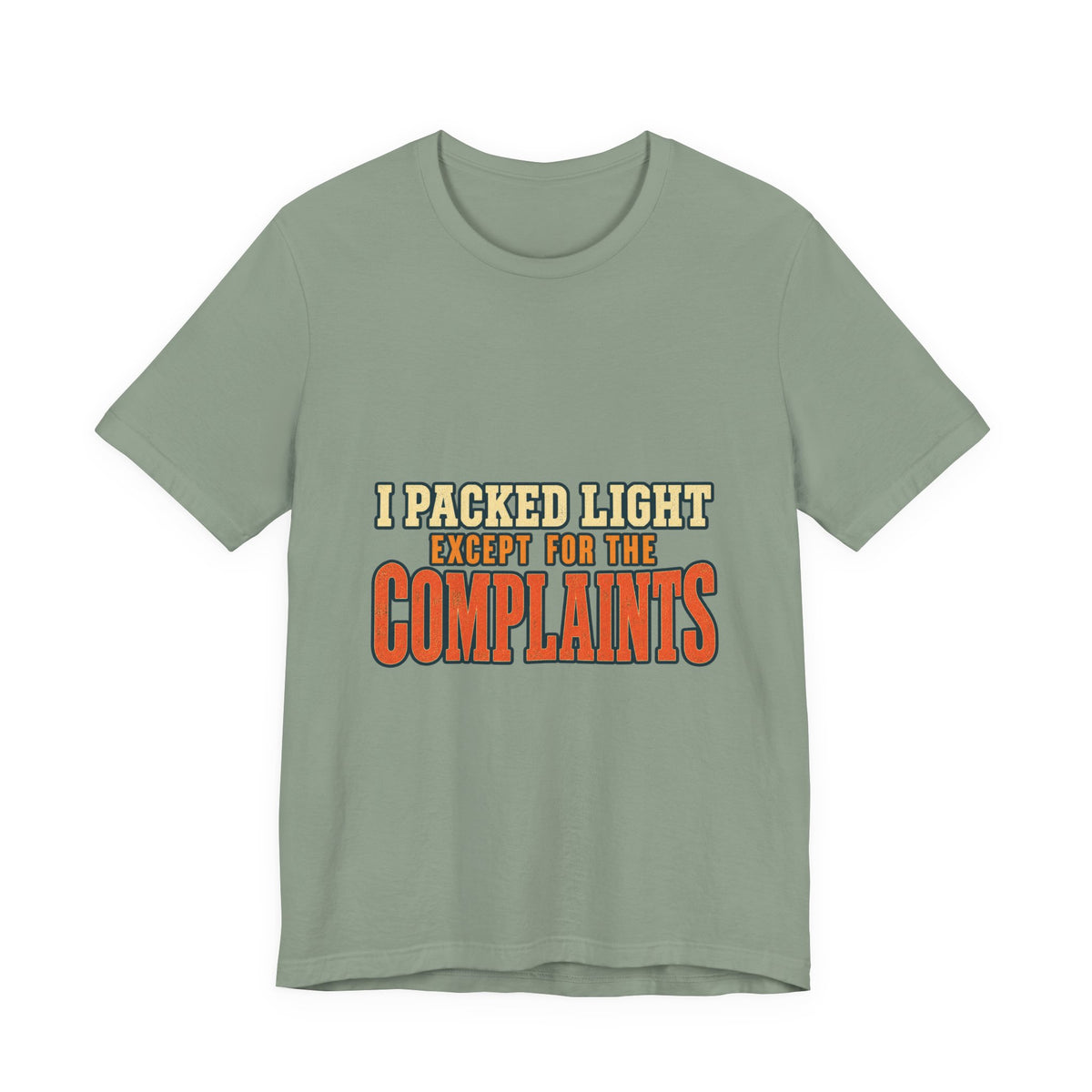 I Packed Light Except for the Complaints T-Shirt — Funny Travel Humor Tee