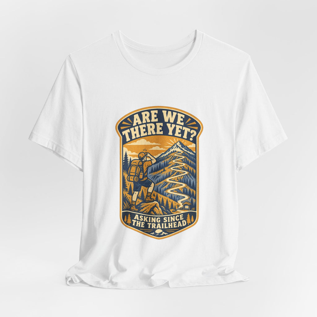 Are We There Yet? Hiking T-Shirt — Asking Since the Trailhead Vintage Mountain Adventure Tee