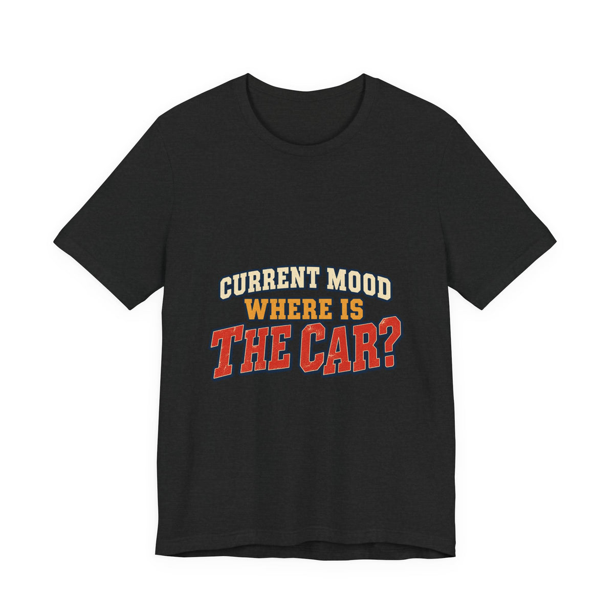 Current Mood Where Is the Car? Funny Vintage Car Owner T-Shirt