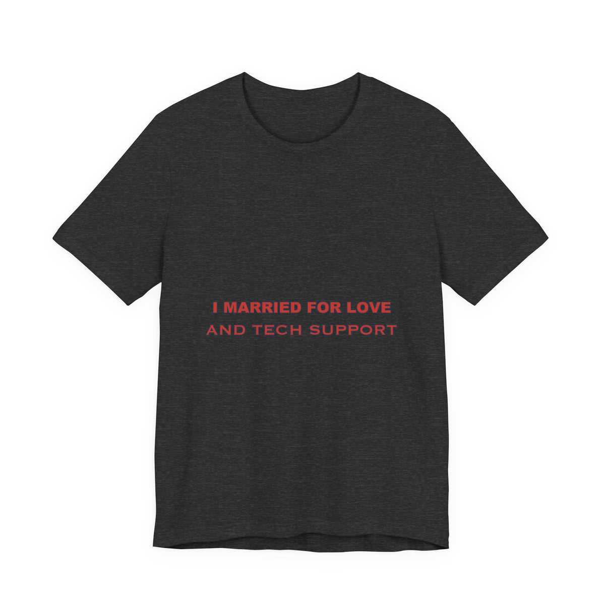 I Married for Love and Tech Support T-Shirt — Funny Vintage Marriage Humor Tee