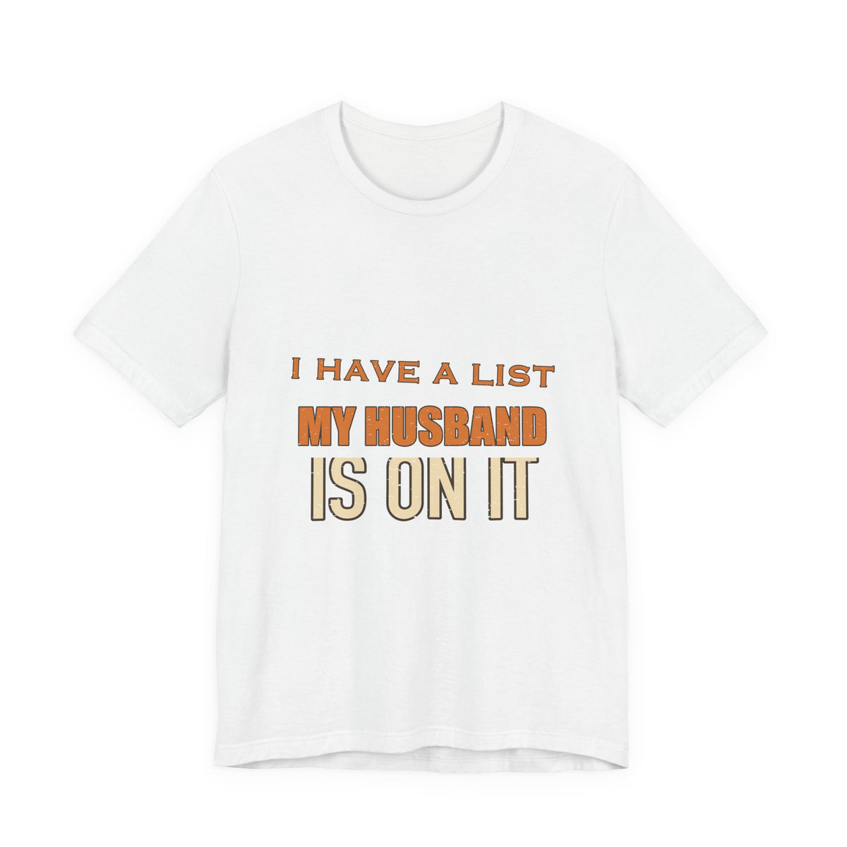 I Have a List My Husband Isn't T-Shirt — Funny Vintage Marriage Joke Tee