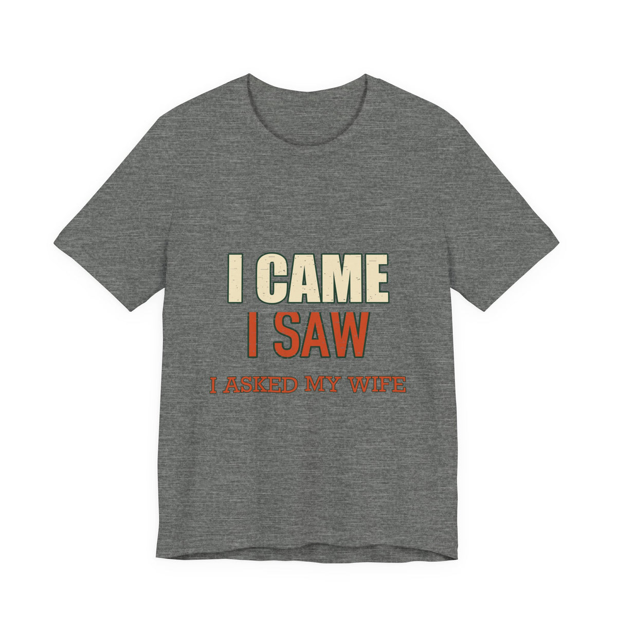 I Came I Saw I Asked My Wife T-Shirt — Funny Vintage Marriage Humor Tee
