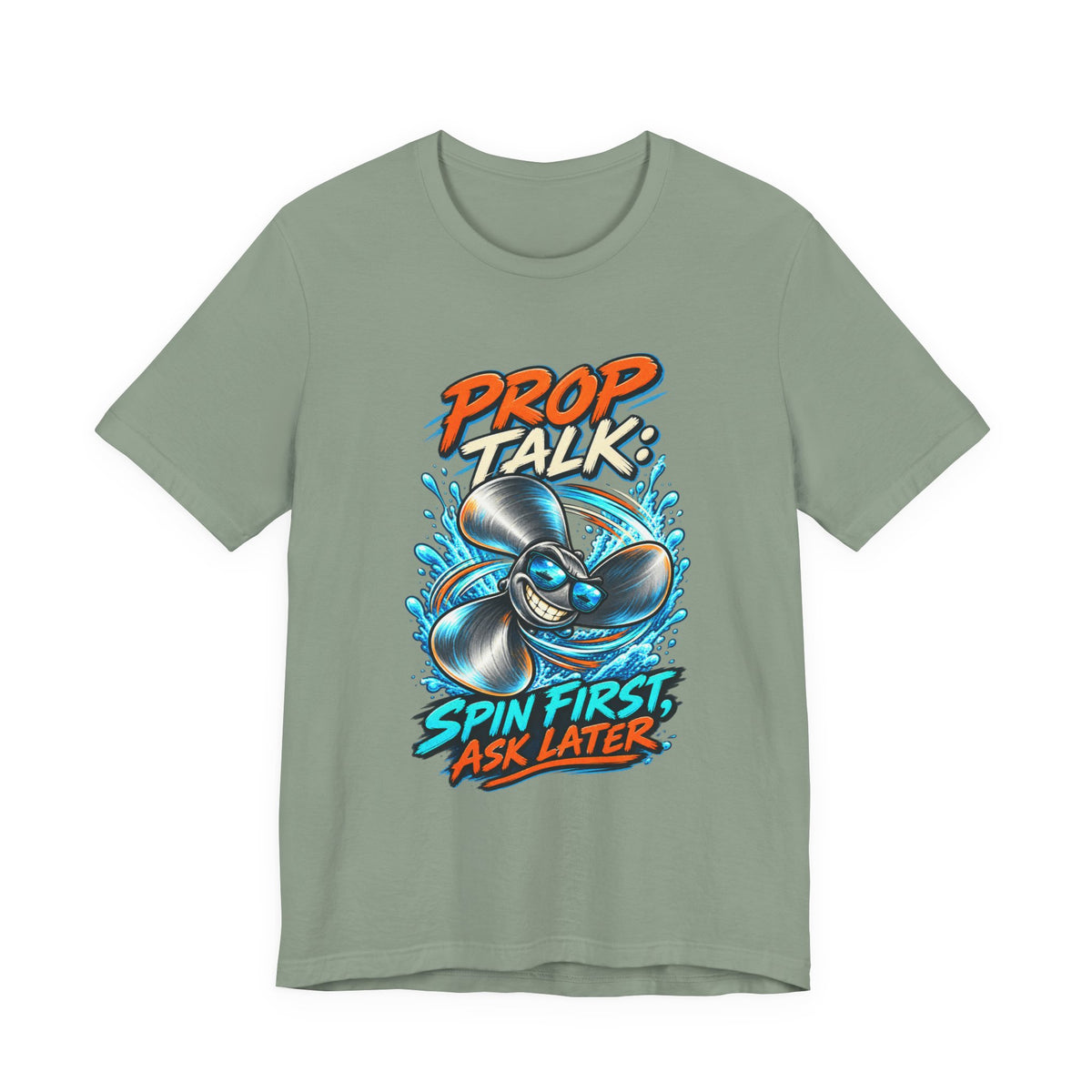 Prop Talk Spin First Ask Later T-Shirt – Playful Propeller Humor Tee