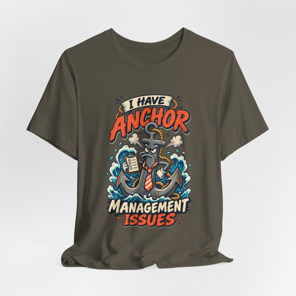 I Have Anchor Management Issues T-Shirt — Nautical Ocean Humor Tee