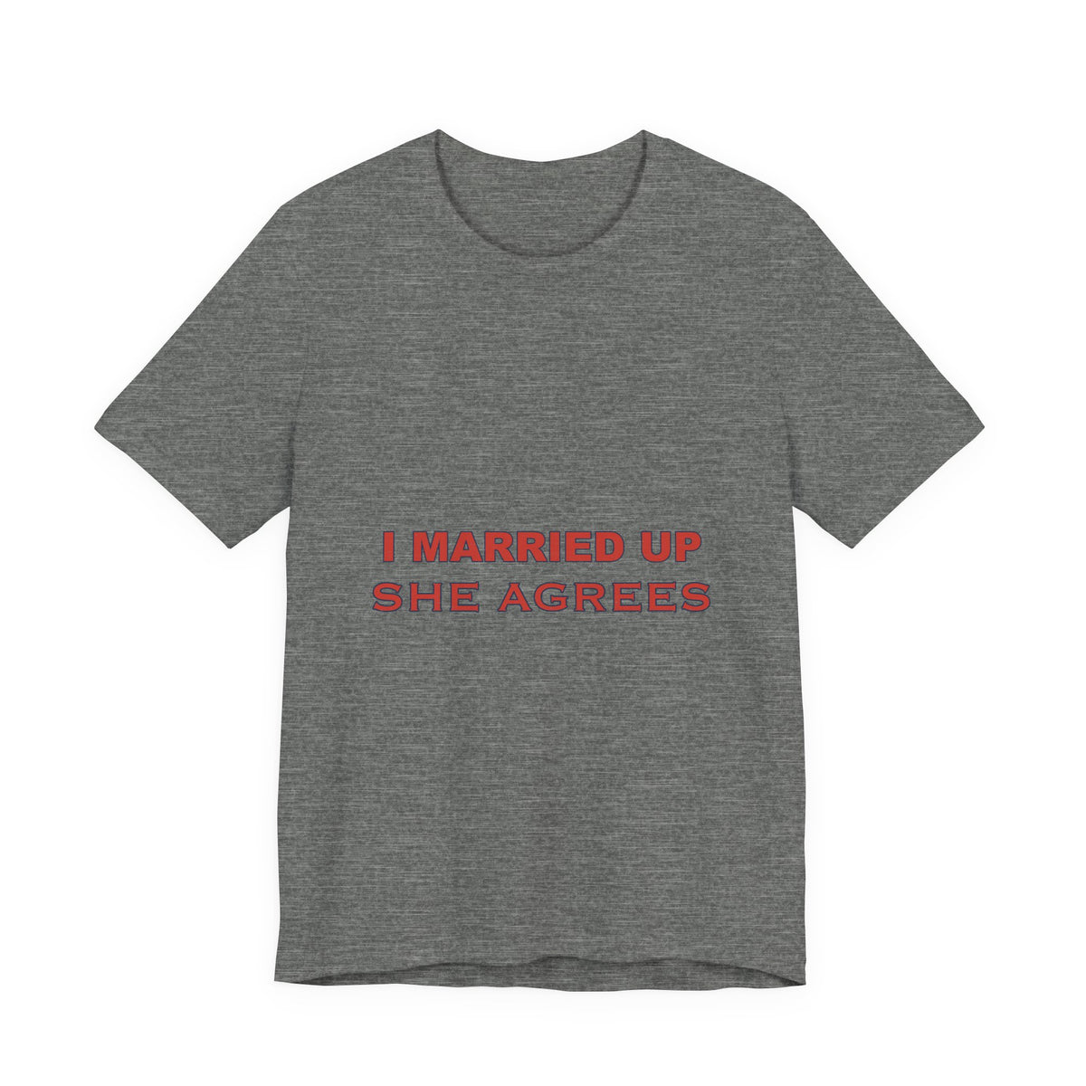 I Married Up She Agrees T-Shirt – Funny Marriage Quote Vintage Typography Tee