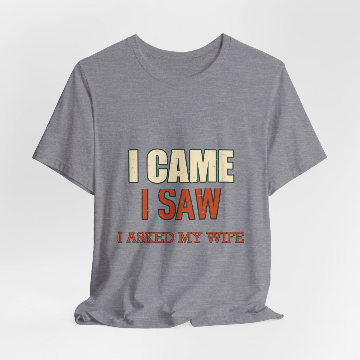 I Came I Saw I Asked My Wife T-Shirt — Funny Vintage Marriage Humor Tee
