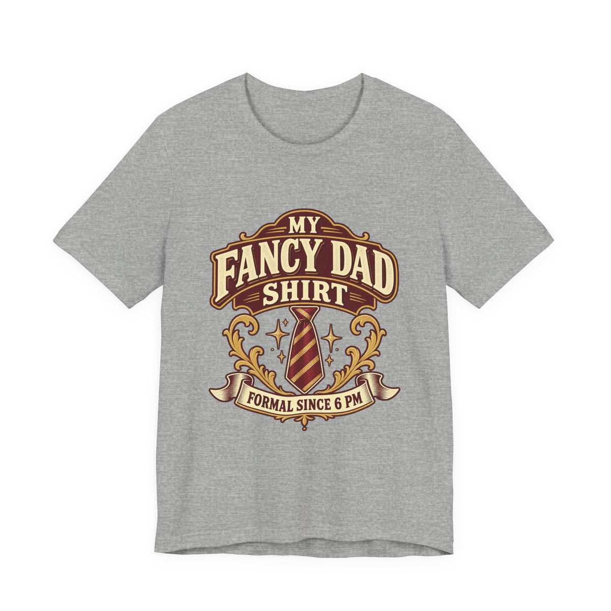 My Fancy Dad Shirt T-Shirt — “Formal Since 6 PM” Vintage Dapper Dad Tee