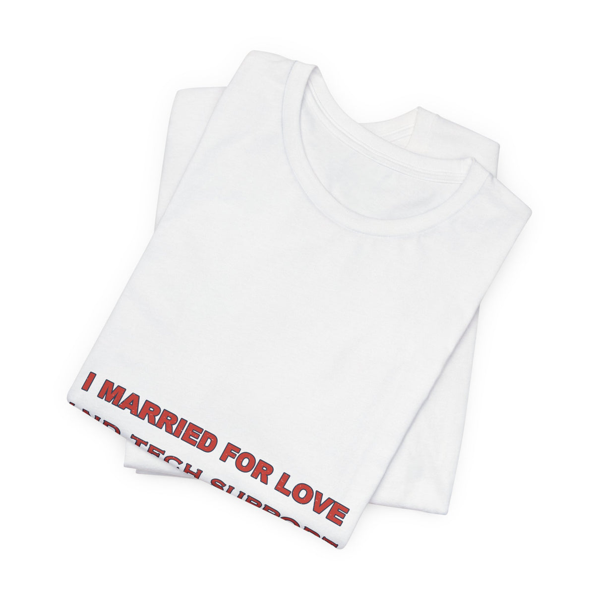 I Married for Love and Tech Support T-Shirt — Funny Vintage Marriage Humor Tee