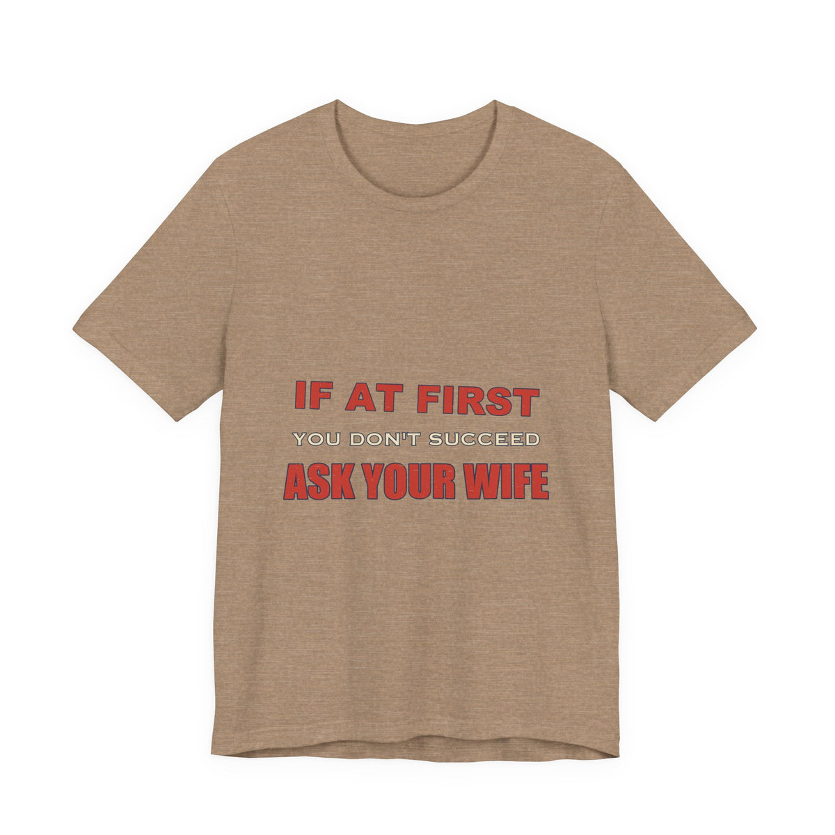 If at First You Don't Succeed, Ask Your Wife T-Shirt — Funny Vintage Marriage Humor Tee