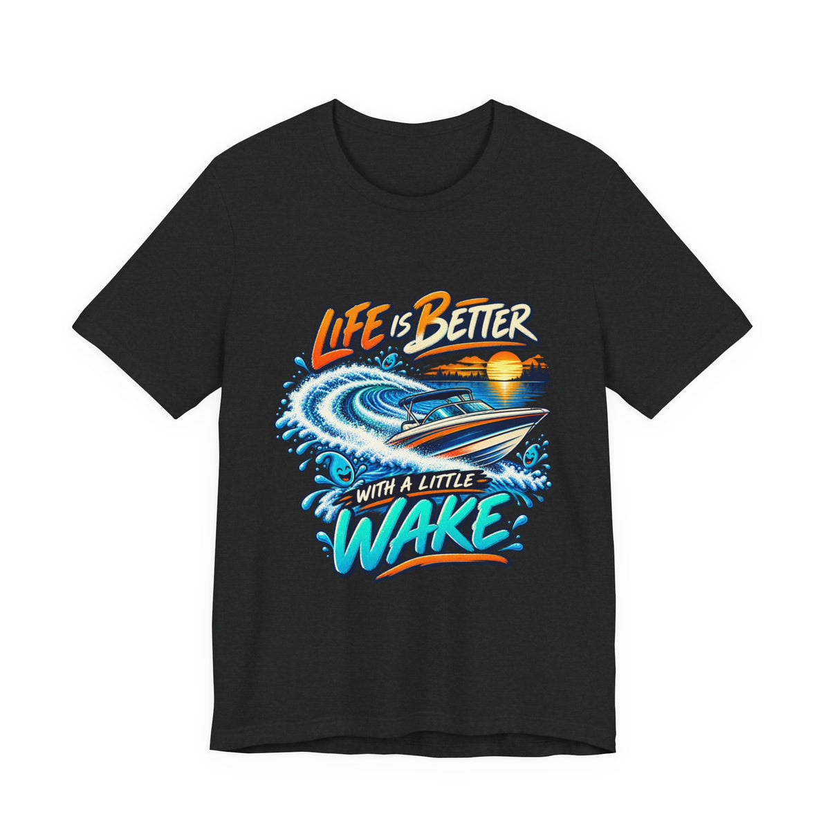 Life Is Better with a Little Wake T-Shirt — Vintage Boating and Lake Life Design