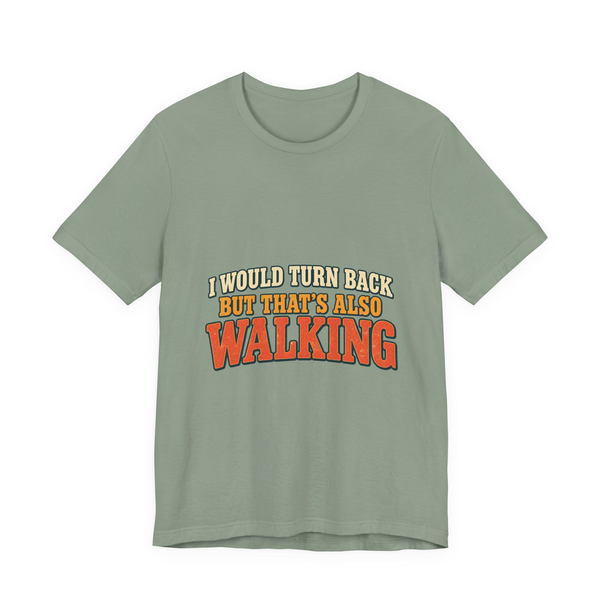I Would Turn Back But That's Also Walking T-Shirt, Funny Vintage Hiking Tee