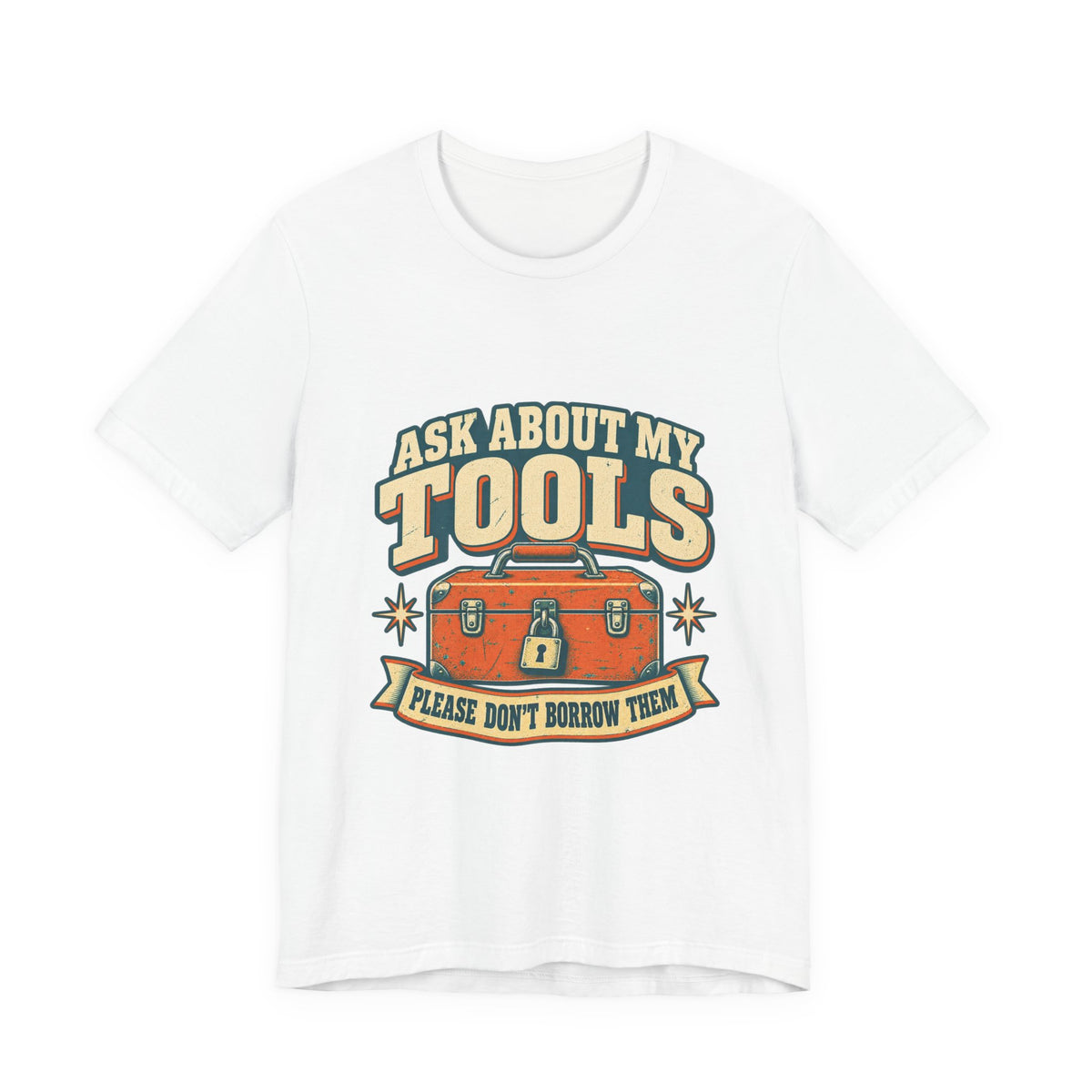Ask About My Tools T-Shirt — Please Don't Borrow Them Vintage Workshop Humor Tee