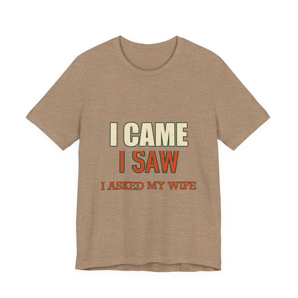 I Came I Saw I Asked My Wife T-Shirt — Funny Vintage Marriage Humor Tee