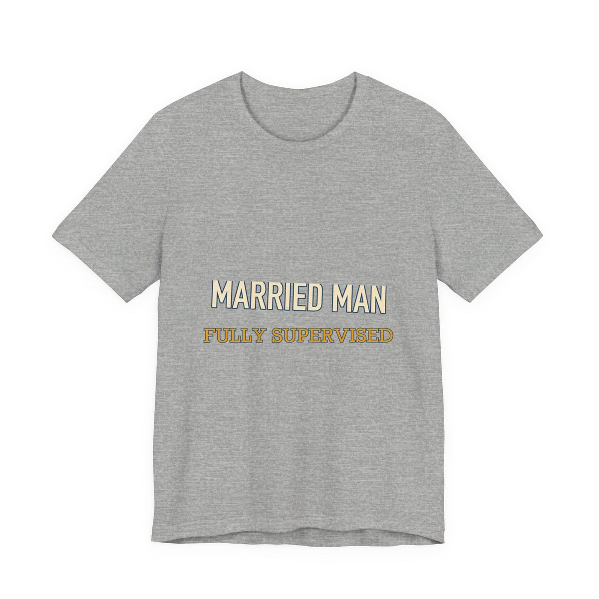 Married Man Fully Supervised T-Shirt — Funny Vintage Marriage Humor Tee