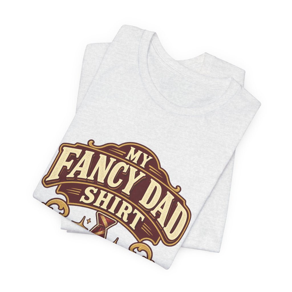 My Fancy Dad Shirt T-Shirt — “Formal Since 6 PM” Vintage Dapper Dad Tee