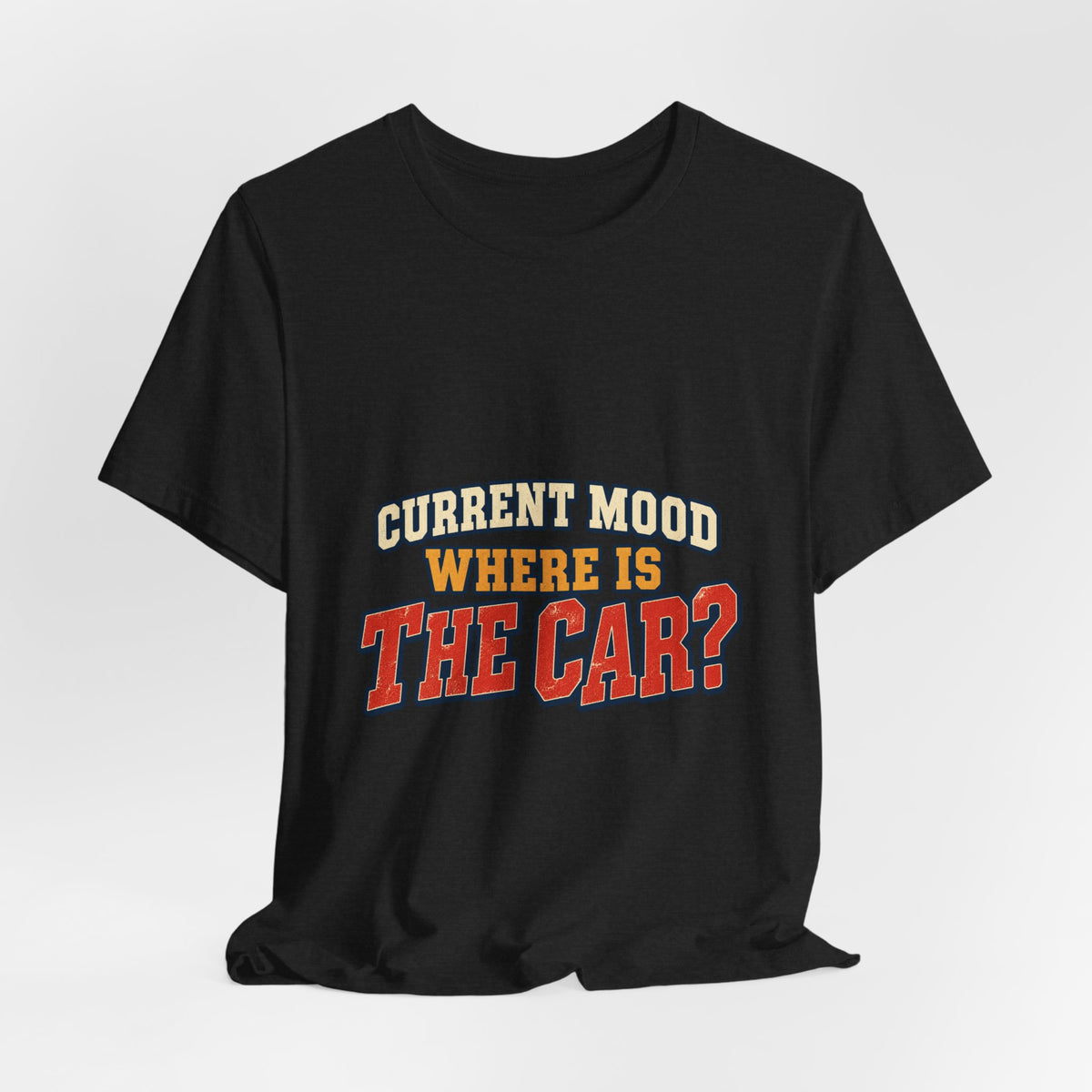 Current Mood Where Is the Car? Funny Vintage Car Owner T-Shirt