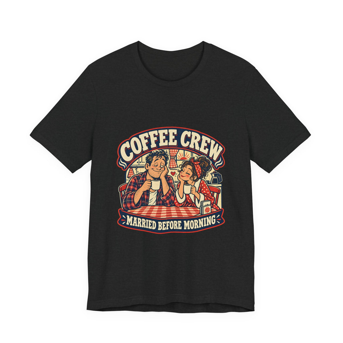 Coffee Crew Married Before Morning T-Shirt – Vintage Couple Coffee Humor Tee