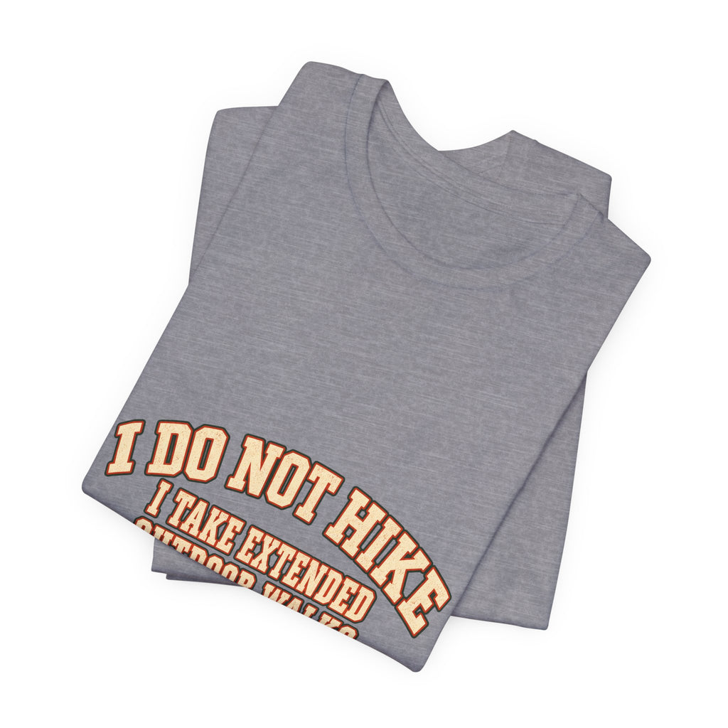 I Do Not Hike T-Shirt — Extended Outdoor Walks Under Protest Vintage Funny Hiking Tee