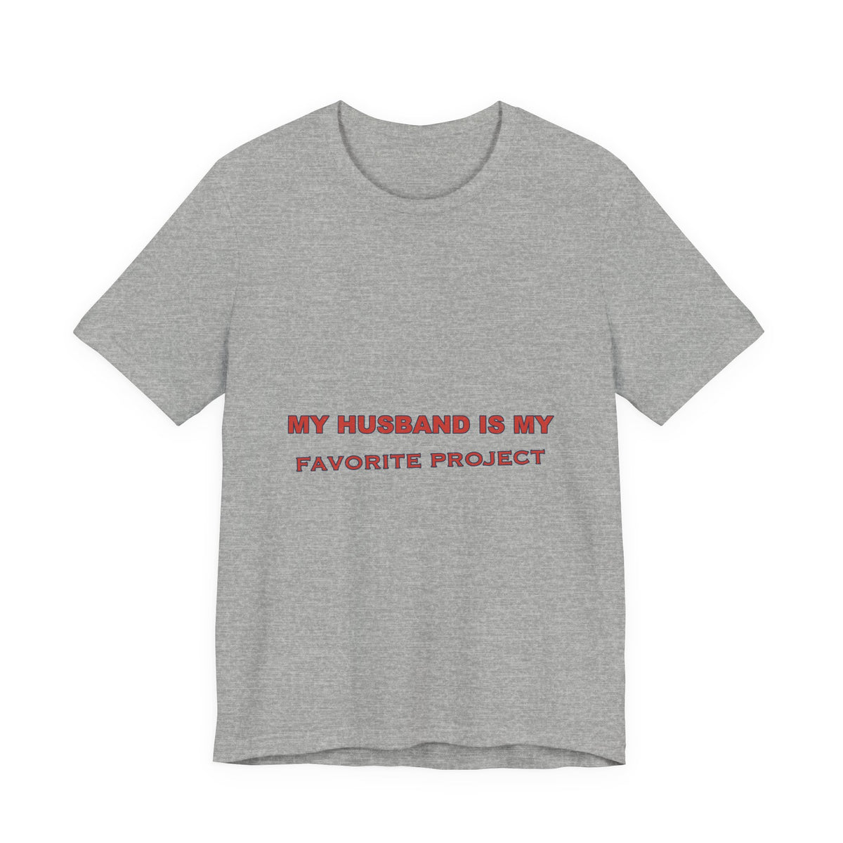 My Husband Is My Favorite Project T-Shirt — Funny Marriage Humor Tee