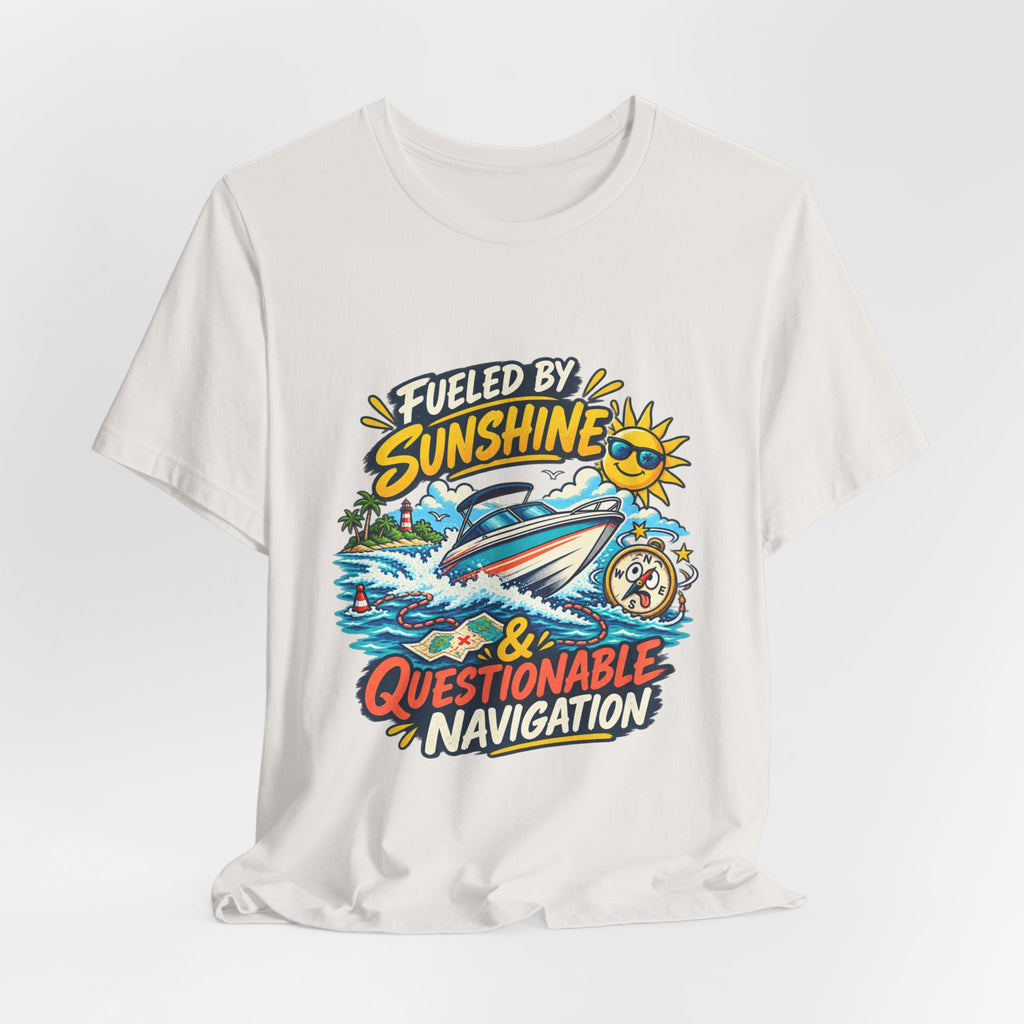 Fueled by Sunshine & Questionable Navigation Boat Adventure T-Shirt