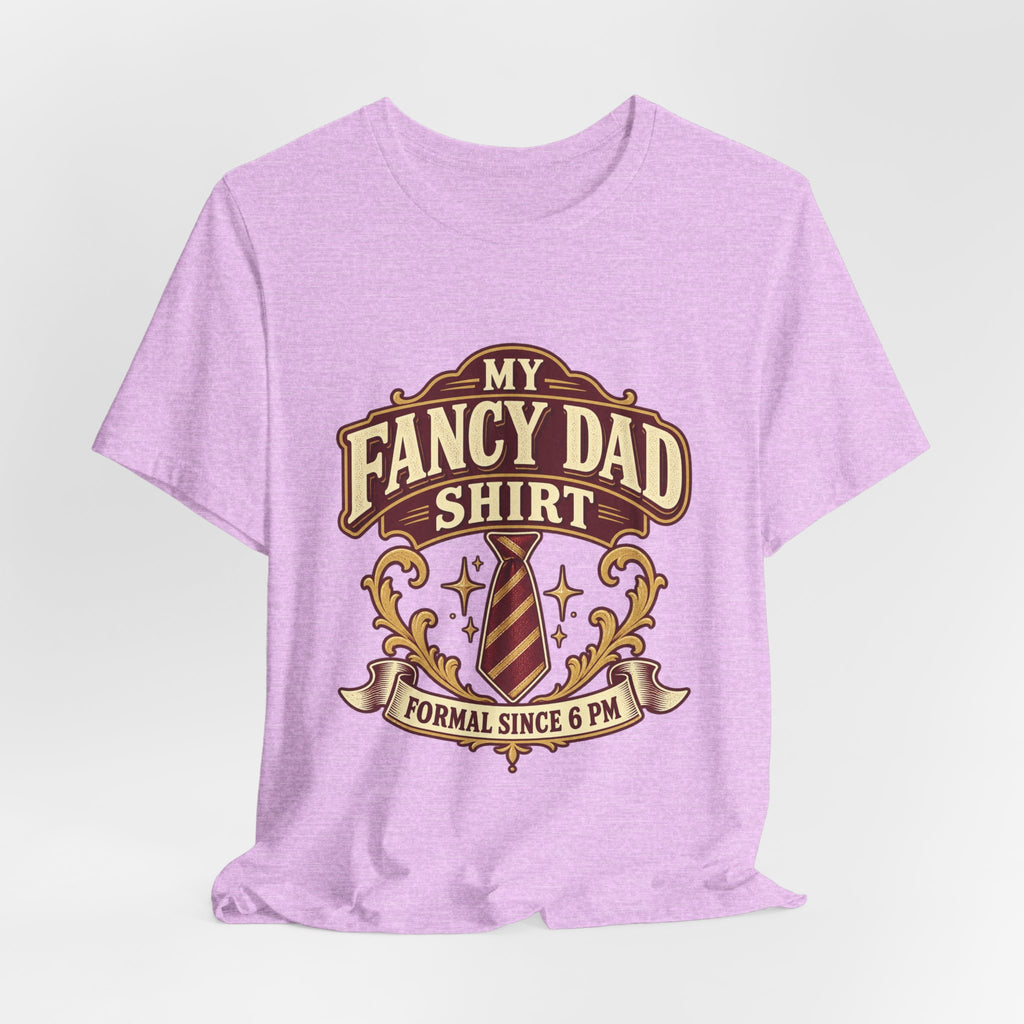 My Fancy Dad Shirt T-Shirt — “Formal Since 6 PM” Vintage Dapper Dad Tee