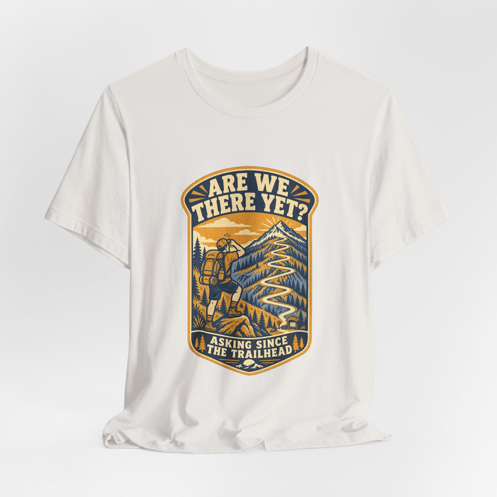 Are We There Yet? Hiking T-Shirt — Asking Since the Trailhead Vintage Mountain Adventure Tee