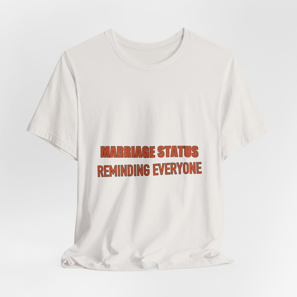 Marriage Status T-Shirt — Reminding Everyone Funny Vintage Relationship Humor Tee