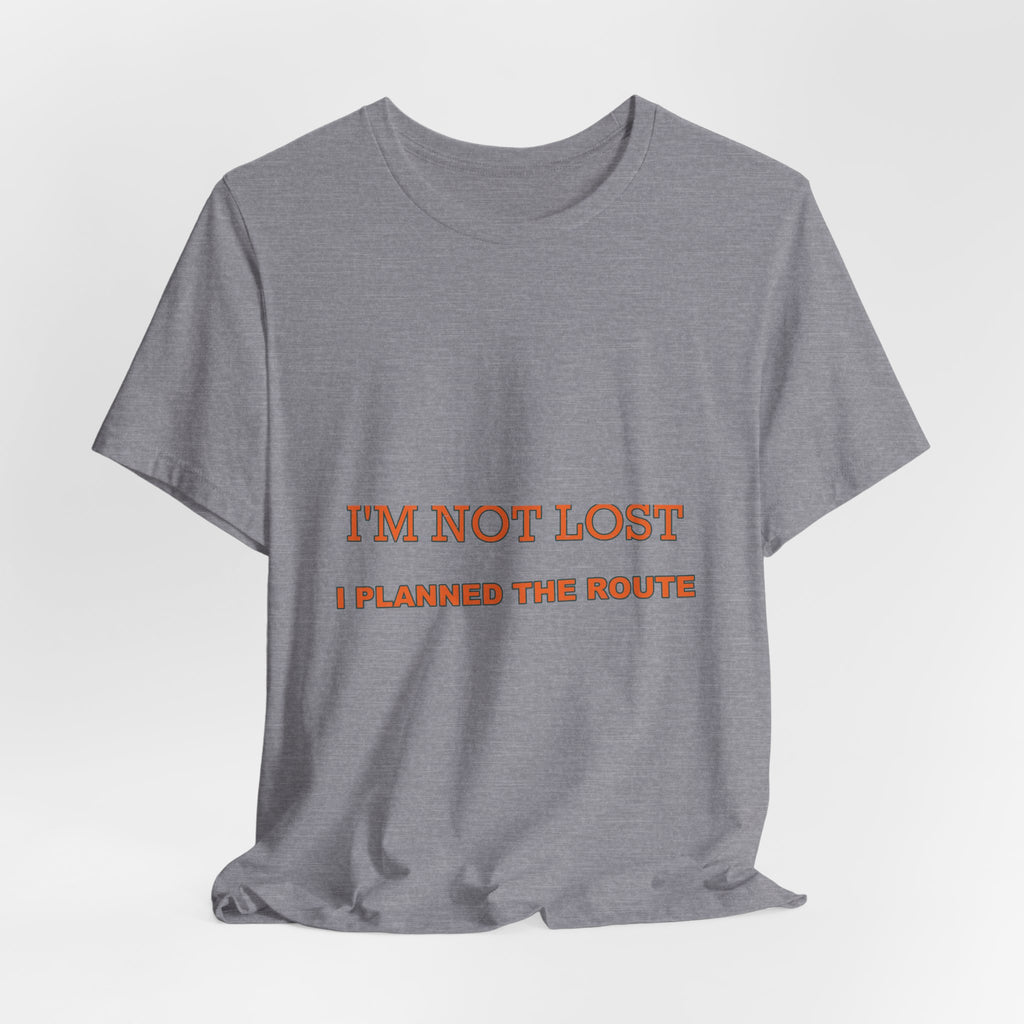 I'm Not Lost I Planned the Route T-Shirt — Funny Vintage Road Trip Tee