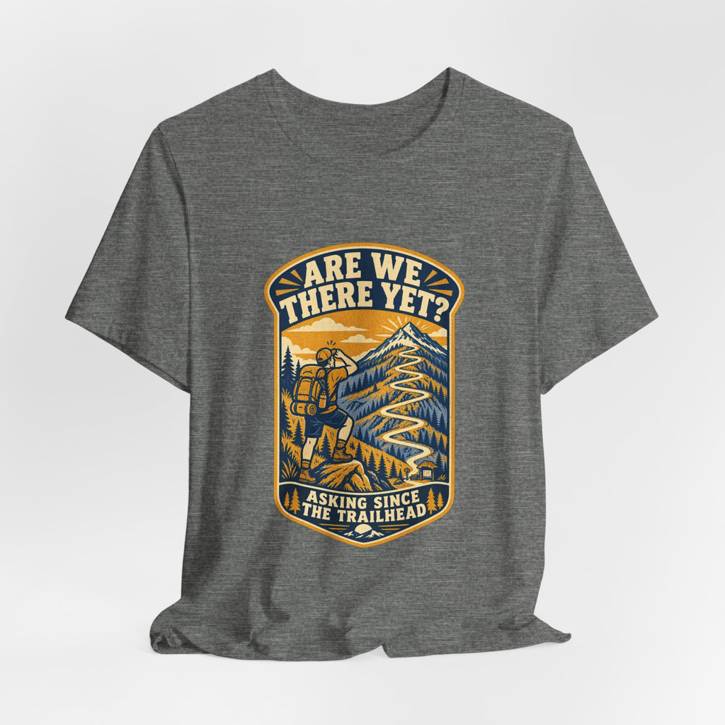 Are We There Yet? Hiking T-Shirt — Asking Since the Trailhead Vintage Mountain Adventure Tee