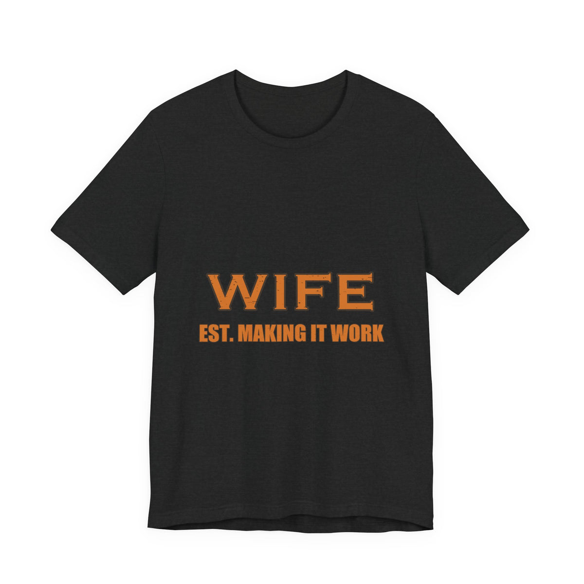 Wife Est. Making It Work T-Shirt — Funny Vintage Marriage Humor Tee