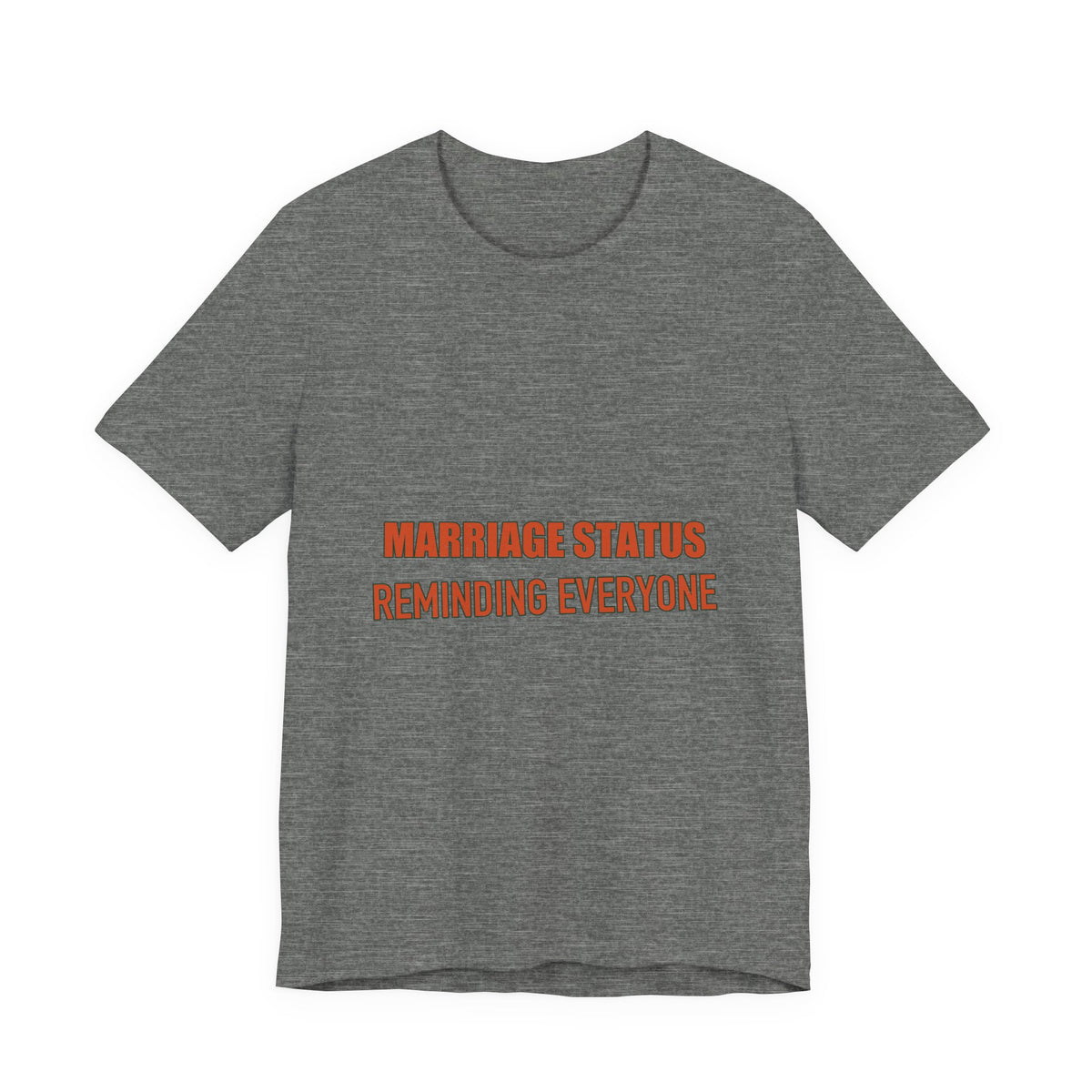 Marriage Status T-Shirt — Reminding Everyone Funny Vintage Relationship Humor Tee