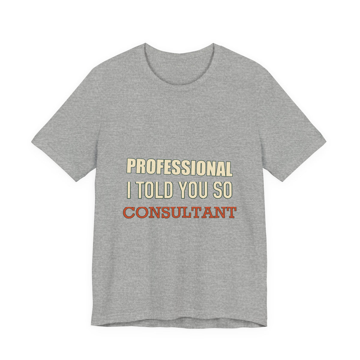Professional I Told You So Consultant T-Shirt — Funny Vintage Know-It-All Tee