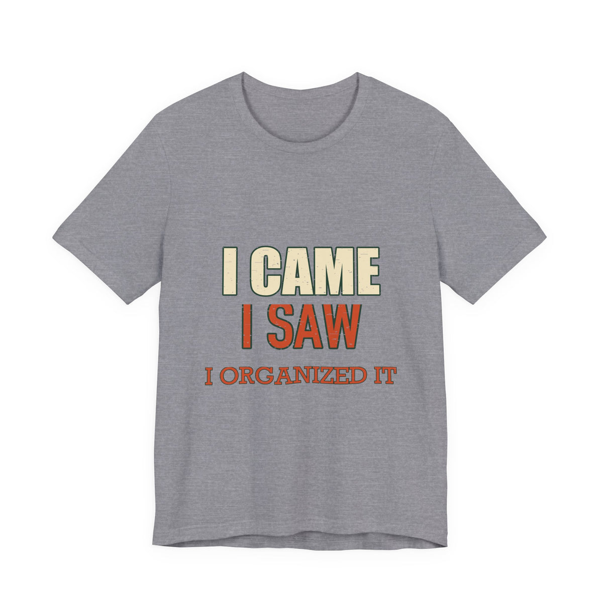 I Came I Saw I Organized It T-Shirt — Funny Vintage Organization Humor Tee