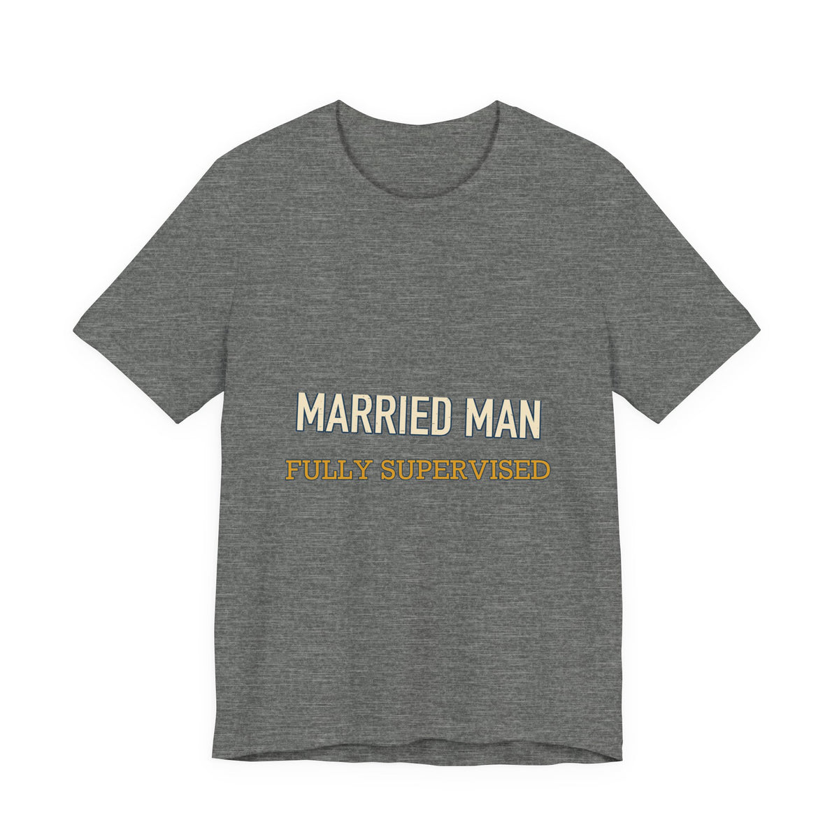 Married Man Fully Supervised T-Shirt — Funny Vintage Marriage Humor Tee